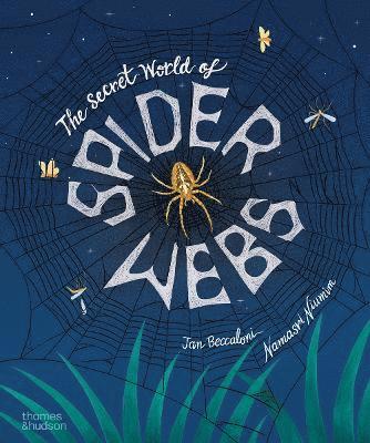 Cover for Jan Beccaloni · The Secret World of Spider Webs (Gebundenes Buch) (2025)