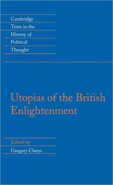Utopias of the British Enlightenment - Cambridge Texts in the History of Political Thought - Gregory Claeys - Kirjat - Cambridge University Press - 9780521430845 - torstai 7. heinäkuuta 1994