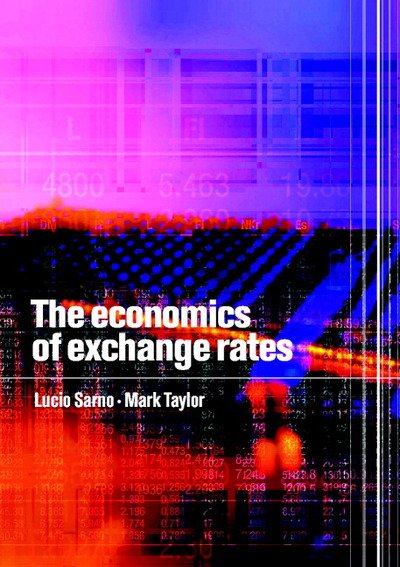 The Economics of Exchange Rates - Sarno, Lucio (University of Warwick) - Bøker - Cambridge University Press - 9780521485845 - 9. januar 2003