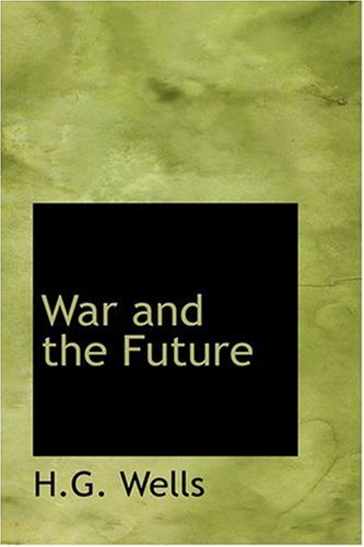 Cover for H.g. Wells · War and the Future (Inbunden Bok) (2008)