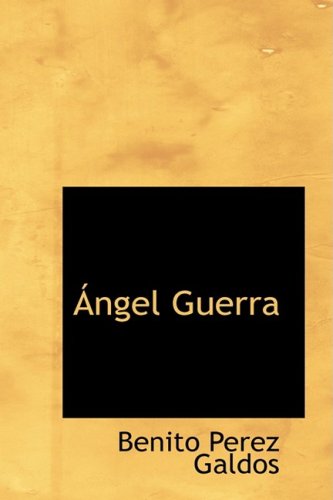 Cover for Benito Perez Galdos · Angel Guerra (Bibliobazaar Reproduction) (Spanish Edition) (Hardcover Book) [Spanish edition] (2008)