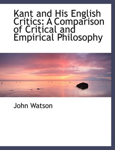 Cover for John Watson · Kant and His English Critics: a Comparison of Critical and Empirical Philosophy (Hardcover bog) [Large Print, Lrg edition] (2008)