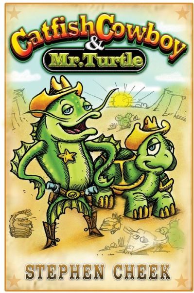 Cover for Stephen Cheek · Catfish Cowboy and Mr. Turtle (Book) (2007)