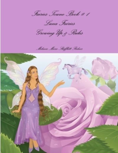 Cover for Melanie Marie Shifflett Ridner · Fairies Towne Book # 1 Luna Fairies Growing up &amp; Rules (Book) (2010)