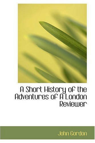 Cover for John Gordon · A Short History of the Adventures of a London Reviewer (Paperback Book) (2008)