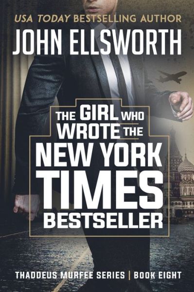 Cover for John Ellsworth · The Girl Who Wrote The New York Times Bestseller: Thaddeus Murfee Legal Thriller Series Book 8 - Thaddeus Murfee Legal Thrillers (Paperback Book) (2019)