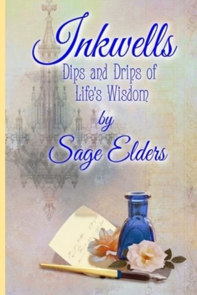 Cover for Sage Elders · Inkwells: Dips and Drips of Life's Wisdom (Paperback Book) (2021)