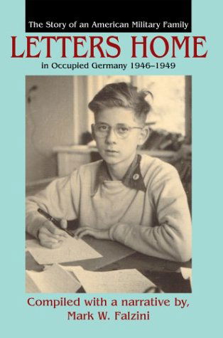 Letters Home: the Story of an American Military Family in Occupied Germany 1946-1949 - Mark William Falzini - Kirjat - iUniverse.com - 9780595662845 - keskiviikko 24. maaliskuuta 2004