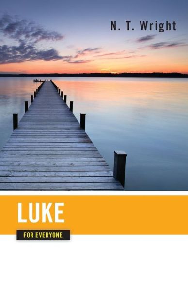 Luke for Everyone (New Testament for Everyone) - Tom Wright - Books - Westminster John Knox Press - 9780664227845 - 2004