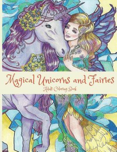 Cover for LightBurst Media · Magical Unicorns and Fairies : Adult Coloring Book : Unicorn Coloring Book, Fairy Coloring Book, Fantasy Coloring Book, Fairies Coloring Book, Adult Coloring Book (Paperback Book) (2016)