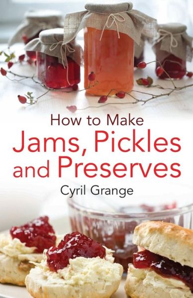 Cover for Cyril Grange · How To Make Jams, Pickles and Preserves (Pocketbok) (2014)