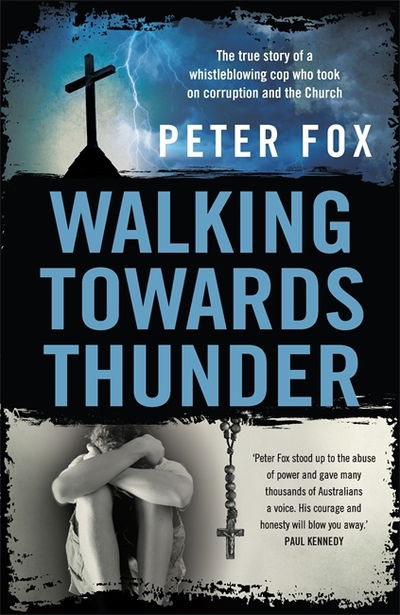 Cover for Peter Fox · Walking Towards Thunder: The true story of a whistleblowing cop who took on corruption and the Church (Pocketbok) (2019)