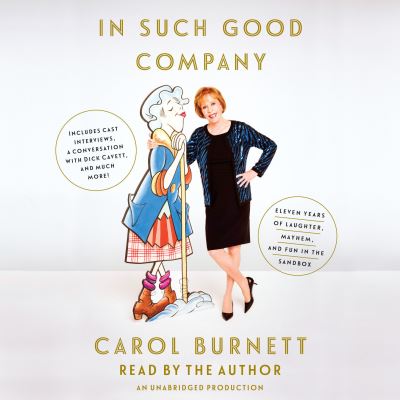 Cover for Carol Burnett · In Such Good Company: Eleven Years of Laughter, Mayhem, and Fun in the Sandbox (Audiobook (CD)) [Unabridged edition] (2016)