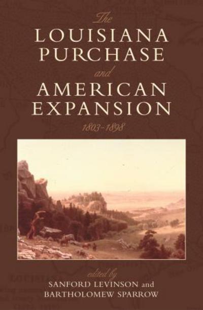 Cover for Sanford Levinson · The Louisiana Purchase and American Expansion, 1803–1898 (Paperback Book) (2005)