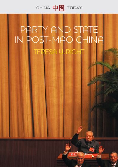 Cover for Teresa Wright · Party and State in Post-Mao China - China Today (Hardcover Book) (2015)