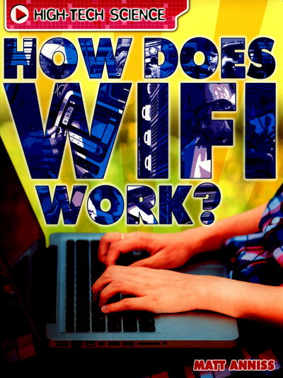 Cover for Matt Anniss · High-Tech Science: How Does Wifi Work? - High-Tech Science (Paperback Book) (2016)