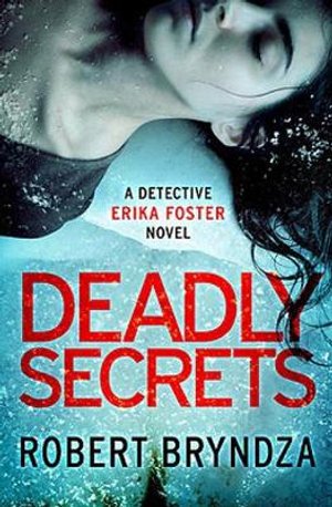 Deadly Secrets: An absolutely gripping crime thriller - Robert Bryndza - Bücher - Little, Brown Book Group - 9780751574845 - 3. Dezember 2020