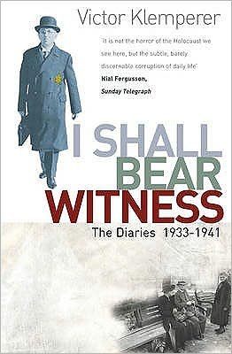 Cover for Victor Klemperer · I Shall Bear Witness: The Diaries Of Victor Klemperer 1933-41 (Paperback Book) (2009)