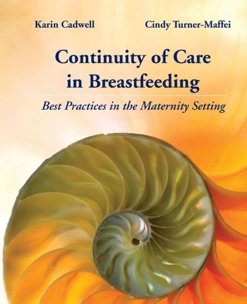 Cover for Karin Cadwell · Continuity Of Care In Breastfeeding: Best Practices In The Maternity Setting (Paperback Book) (2008)