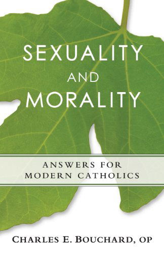 Cover for Bouchard, Charles, Op · Sexauality and Morality: Answers for Modern Catholics (Paperback Book) (2014)