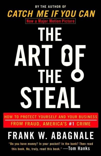 Cover for Frank W. Abagnale · The Art of the Steal: How to Protect Yourself and Your Business from Fraud, America's #1 Crime (Taschenbuch) (2002)