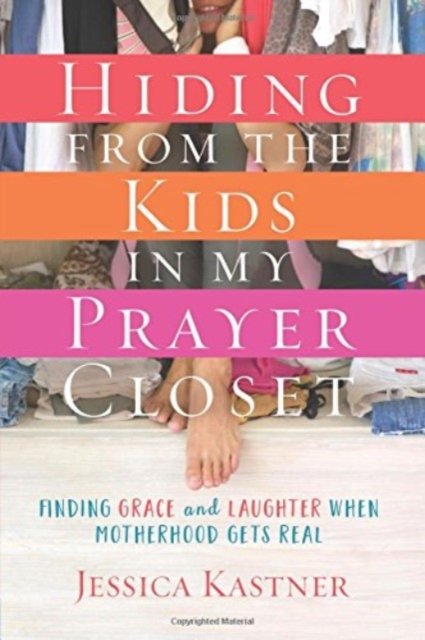 Cover for Jessica Kastner · Hiding from the Kids in My Pra (Pocketbok) (2017)