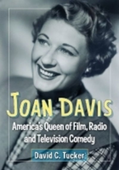 Cover for David C. Tucker · Joan Davis: America's Queen of Film, Radio and Television Comedy (Paperback Book) (2014)