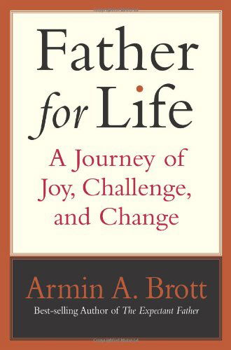 Cover for Armin A. Brott · Father for Life: a Journey of Joy, Challenge, and Change (Hardcover Book) (2003)