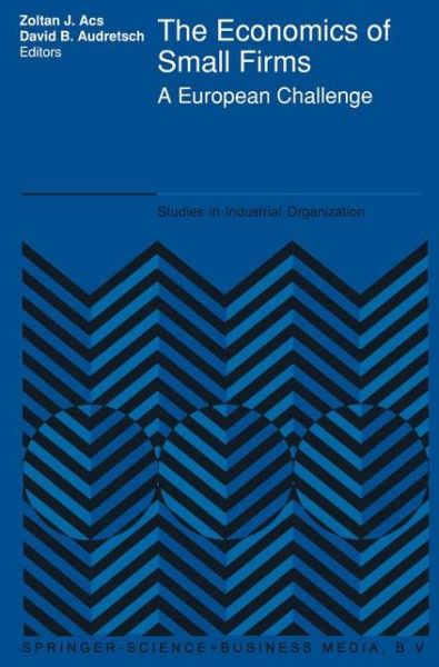 Zoltan J Acs · The Economics of Small Firms: A European Challenge - Studies in Industrial Organization (Inbunden Bok) [1990 edition] (1990)