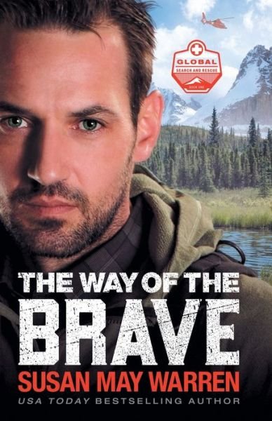 The Way of the Brave - Global Search and Rescue - Susan May Warren - Livros - Baker Publishing Group - 9780800735845 - 7 de fevereiro de 2020