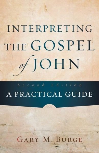 Cover for Gary M. Burge · Interpreting the Gospel of John – A Practical Guide (Paperback Book) [2nd edition] (2013)