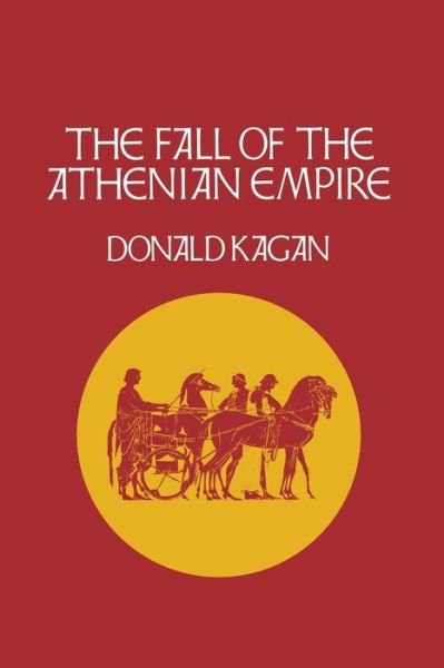 The Fall of the Athenian Empire - Donald Kagan - Książki - Cornell University Press - 9780801499845 - 23 lipca 1991