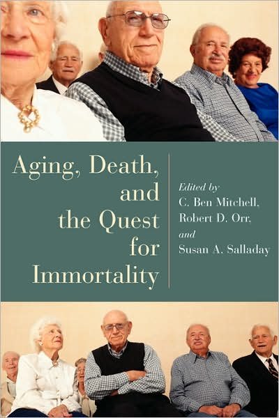 Cover for C Ben Mitchell · Aging, Death, and the Quest for Immortality (Taschenbuch) (2004)