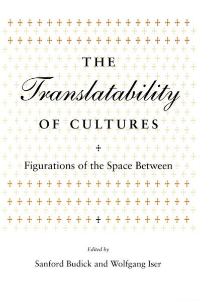 Cover for Sanford Budick · The Translatability of Cultures: Figurations of the Space Between - Irvine Studies in the Humanities (Hardcover Book) (1996)