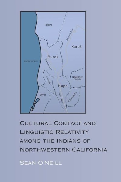 Cover for Sean O'Neill · Cultural Contact and Linguistic Relativity among the Indians of Northwestern California (Taschenbuch) (2021)