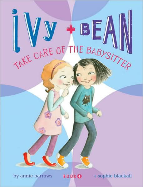 Ivy and Bean Take Care of the Babysitter: Book 4 - Ivy & Bean - Annie Barrows - Bøger - Chronicle Books - 9780811865845 - 25. juli 2008