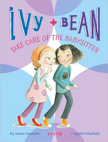 Ivy and Bean Take Care of the Babysitter: Book 4 - Ivy & Bean - Annie Barrows - Bøker - Chronicle Books - 9780811865845 - 25. juli 2008