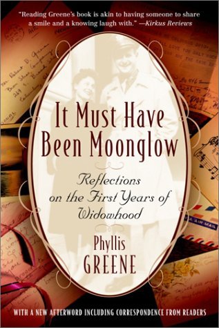 Cover for Phyllis Greene · It Must Have Been Moonglow: Reflections on the First Years of Widowhood (Paperback Book) [Reprint edition] (2003)