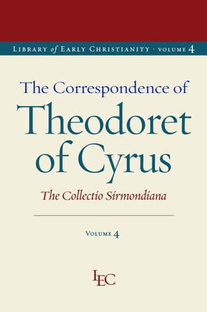 Cover for Theodoret of Cyrus · The Correspondence of Theodoret of Cyrus (Volume 4): The Collectio Sirmondiana - Library of Early Christianity (Paperback Book) (2025)