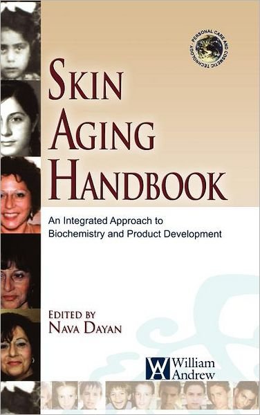 Cover for Nava Dayan · Skin Aging Handbook: An Integrated Approach to Biochemistry and Product Development - Personal Care &amp; Cosmetic Technology (Hardcover bog) (2008)