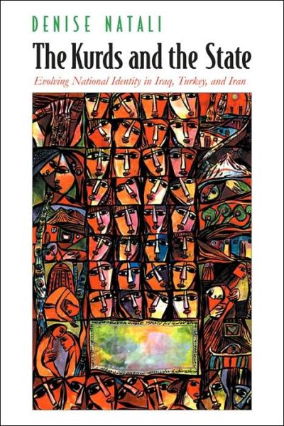 Cover for Denise Natali · The Kurds and the State: Evolving National Identity in Iraq, Turkey, and Iran - Contemporary Issues in the Middle East (Gebundenes Buch) (2005)