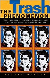 Cover for Stacey Olster · The Trash Phenomenon: Contemporary Literature, Popular Culture and the Making of the American Century (Hardcover Book) (2003)