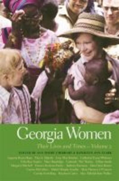 Georgia Women: Their Lives and Times, Volume 2 - Southern Women: Their Lives and Times - Ann Short Chirhart - Books - University of Georgia Press - 9780820337845 - July 15, 2014
