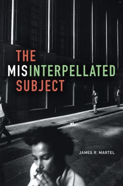 Cover for James R. Martel · The Misinterpellated Subject (Hardcover Book) (2017)