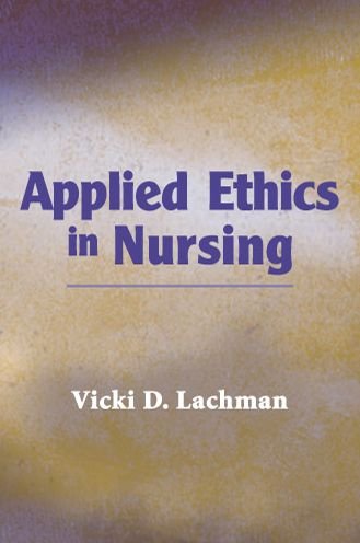 Cover for Vicki D Lachman · Applied Ethics in Nursing (Paperback Book) (2005)