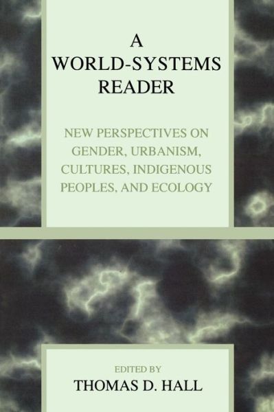 Cover for Thomas D Hall · A World-Systems Reader: New Perspectives on Gender, Urbanism, Cultures, Indigenous Peoples, and Ecology (Paperback Book) (2000)