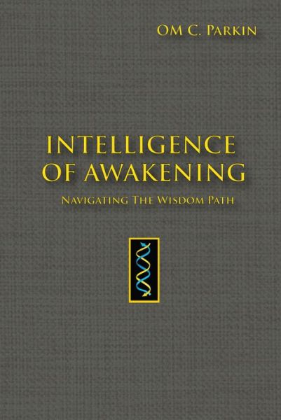 Cover for OM C. Parkin · Intelligence of Awakening: Navigating the Wisdom Path - Consciousness Classics (Paperback Book) (2019)