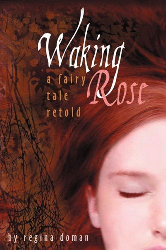 Cover for Regina Doman · Waking Rose: a Fairy Tale Retold (Paperback Book) (2008)