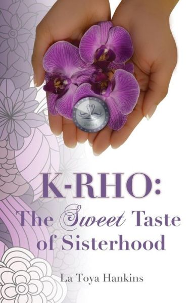 Cover for La Toya Hankins · K-rho: the Sweet Taste of Sisterhood (Paperback Book) (2013)