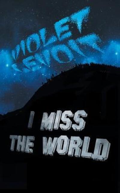 I Miss The World - Violet Levoit - Kirjat - King Shot Press - 9780997251845 - perjantai 18. marraskuuta 2016